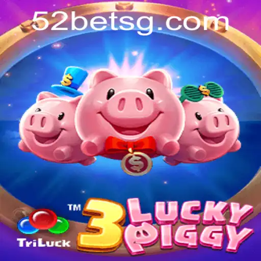 The Thrill of 3LUCKYPIGGY on 52bet.com: Dive into the World of Casino Gaming