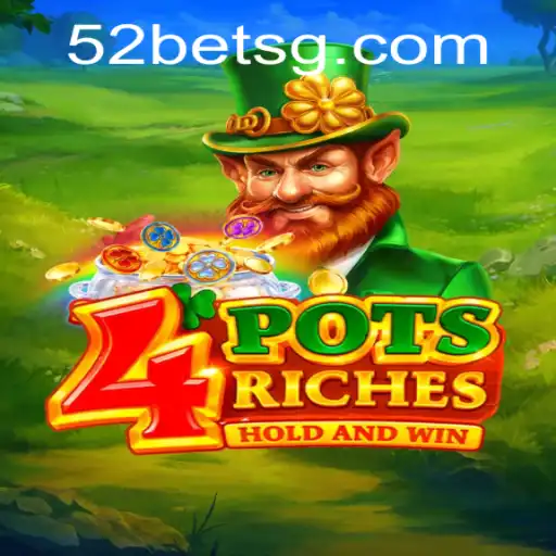 4potsriches: An Exciting New Game on 52bet.com