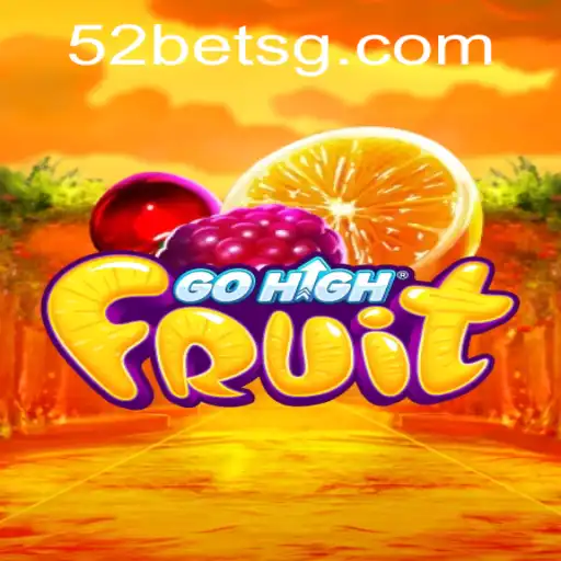 Exploring the Exciting World of GoHighFruit: A Fruitful Gaming Experience on 52bet.com