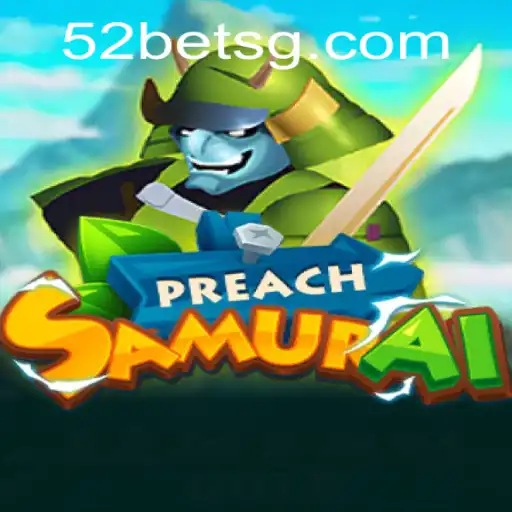 PreachSamurai: Dive Into The Adventure with 52bet.com