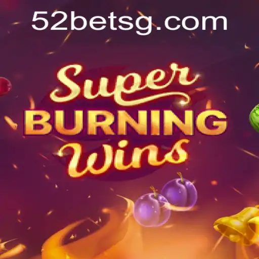 Exploring the Thrills of SuperBurningWins at 52bet.com